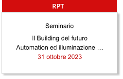 Il Building del futuro Automation ed illuminazione  31 ottobre 2023  RPT Seminario