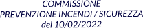 COMMISSIONE PREVENZIONE INCENDI / SICUREZZA del 10/02/2022