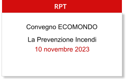 La Prevenzione Incendi 10 novembre 2023  RPT Convegno ECOMONDO