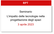 RPT Seminario L’impatto delle tecnologie nella progettazione degli spazi 3 aprile 2023