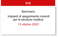Seminario  Impianti di spegnimento incendi per le strutture ricettive 13 ottobre 2023  818